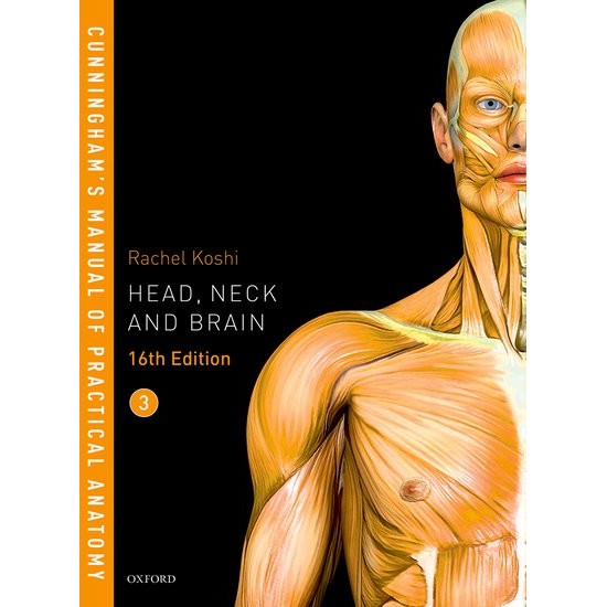 Cunninghams Manual of Practical Anatomy VOL 3 Head, Neck and Brain by Rachel Koshi
