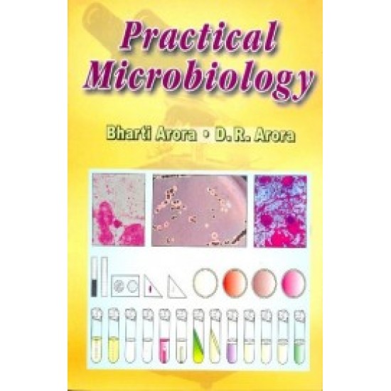 Practical Microbiology by Bharti Arora