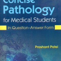 Concise Pathology For Medical Students 2nd Edition by Prashant Patel