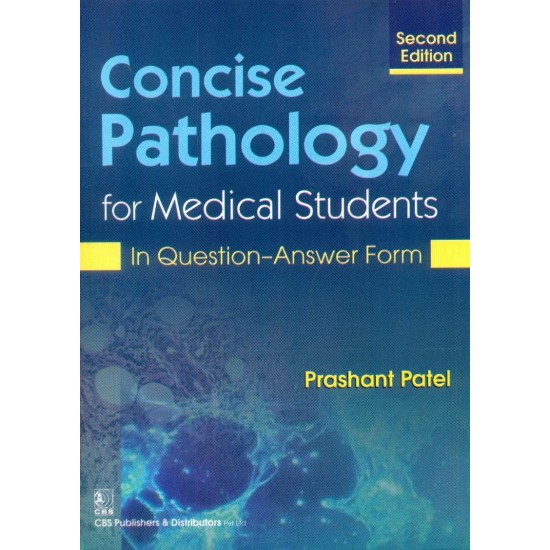 Concise Pathology For Medical Students 2nd Edition by Prashant Patel