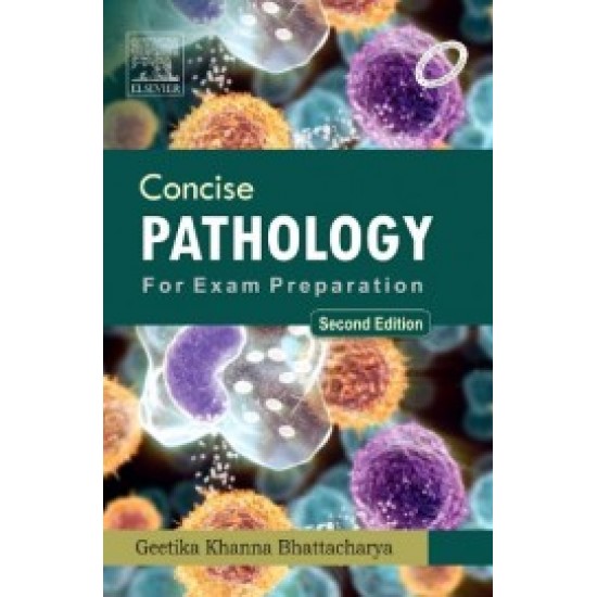 Concise Pathology For Exam Preparation by  Geetika Khanna Bhattacharya