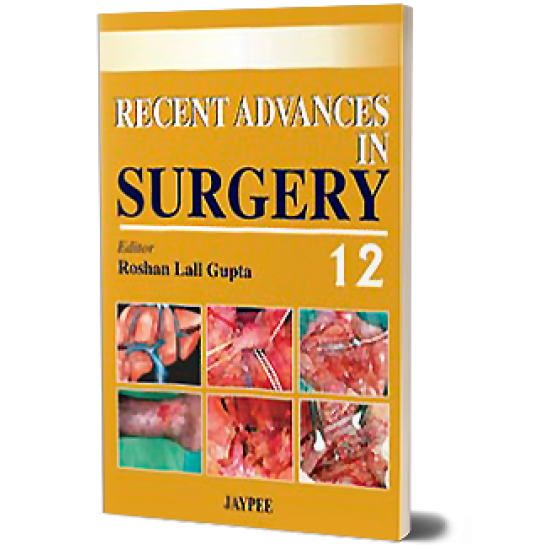 Recent Advances in Surgery by Roshan Lall Gupta