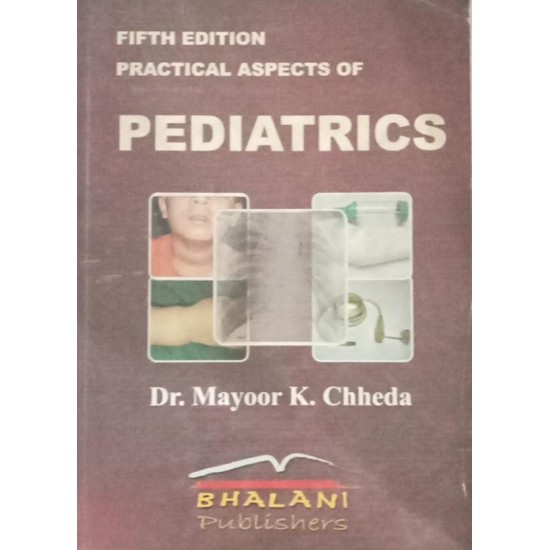 PRACTICAL ASPECTS OF PEDIATRICS 5th Edition by Dr. Mayoor K Chheda