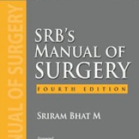 SRB Manual of Surgery 4th Edition by Sriram Bhat M