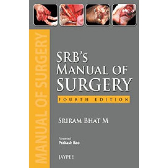 SRB Manual of Surgery 4th Edition by Sriram Bhat M