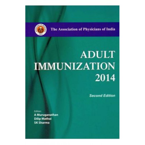 Adult Immunization 2014 by A Muruganathan, Dilip Mathai Sk Sharma