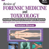 Review Of Forensic Medicine & Toxicology 3rd Edition Including Clinical & Pathological Aspects by Gautam Biswas