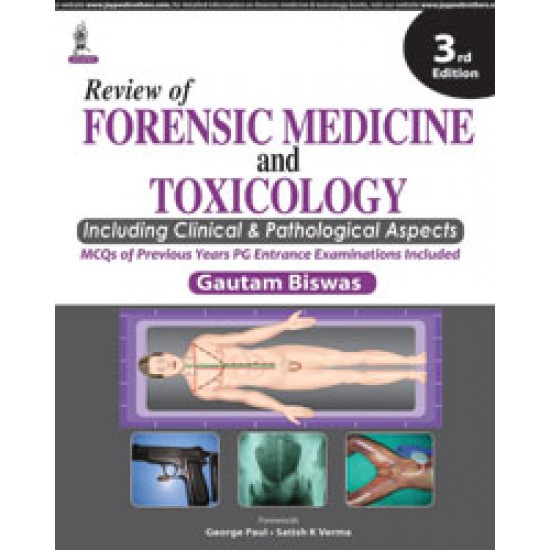 Review Of Forensic Medicine & Toxicology 3rd Edition Including Clinical & Pathological Aspects by Gautam Biswas