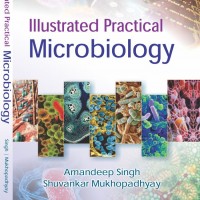 Illustrated Practical Microbiology by Amandeep Singh