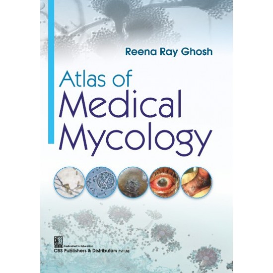 Atlas of Medical Mycology by Reena Ray Ghosh