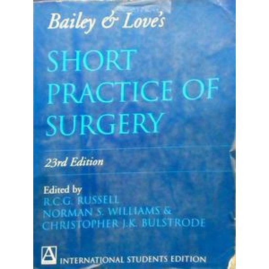Bailey AND Loves Short Practice Of Surgery 23rd Edition by RCG Russell