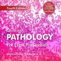 Concise Pathology For Exam Preparation 4th Edition by Khanna Bhattacharya