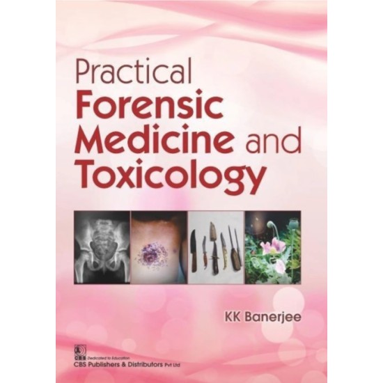 Practical Forensic Medicine And Toxicology by K K Banerjee