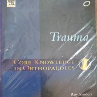 Core Knowledge in OrthopaedicsTrauma 1st Edition by Roy Sanders MD 