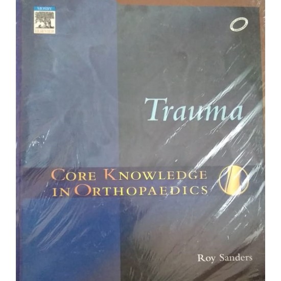 Core Knowledge in OrthopaedicsTrauma 1st Edition by Roy Sanders MD 