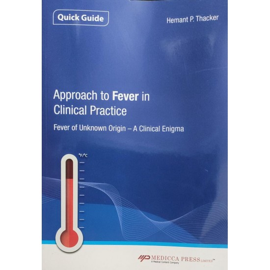 Approach to Fever in Clinical Practice Fever of Unknown origin A Clinical Enigma by Hemant P Thacker 