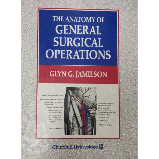 Anatomy of General Surgical Operations by Glyn G. Jamieson MD FRACS Professor