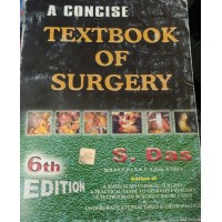 A Concise Textbook of Surgery 6th Edition by S Das