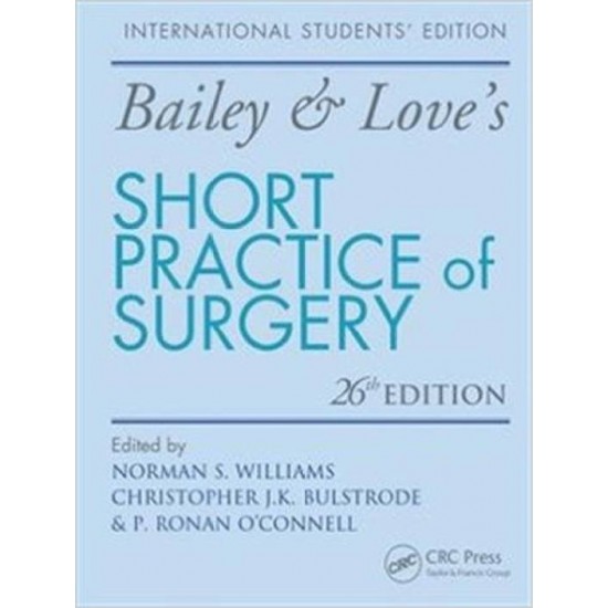 BAILEY and LOVES SHORT PRACTICE OF SURGERY 26th Edition by Norman S williams