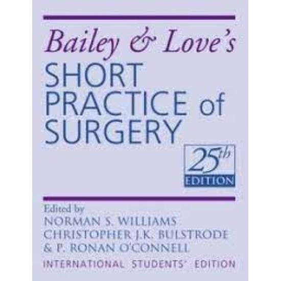Bailey and Loves Short Practice of Surgery 25th Edition by Norman S Williams 