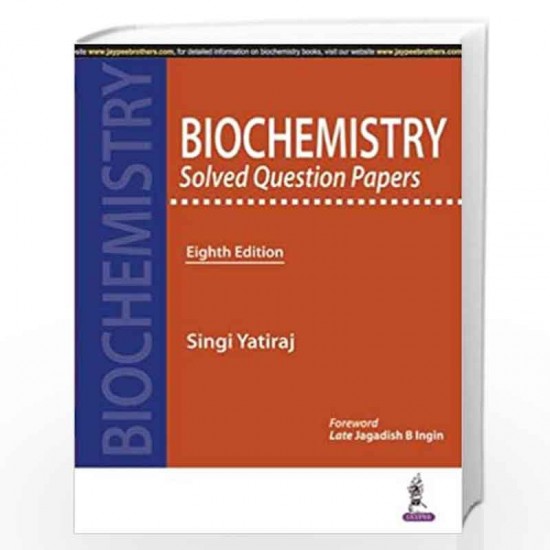 BIOCHEMISTRY SOLVED QUESTION PAPERS 8th Edition by Singi Yatiraj 
