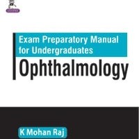 Exam Preparatory Manual for Undergraduates Ophthalmology 2nd Edition By Dr K Mohan Raj
