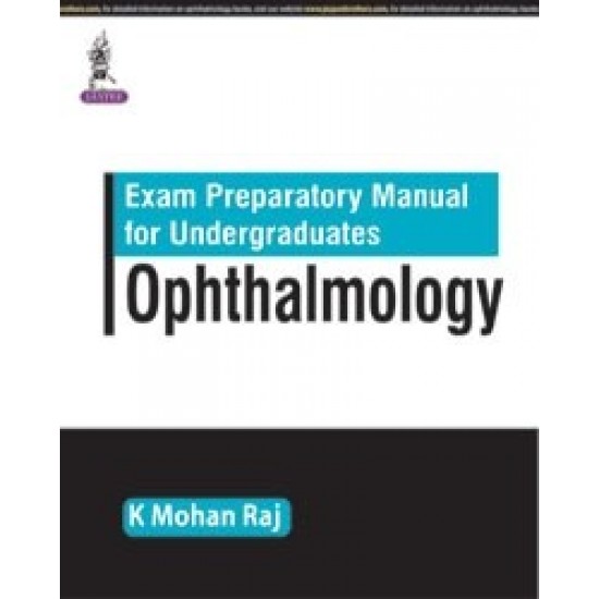 Exam Preparatory Manual for Undergraduates Ophthalmology 2nd Edition By Dr K Mohan Raj