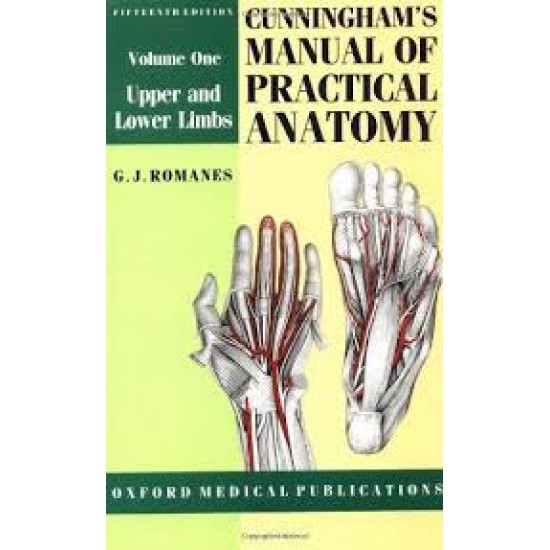 Cunningham's Manual of Practical Anatomy: Volume 1. Upper and Lower Limbs: Upper and Lower Limbs Vol 1 