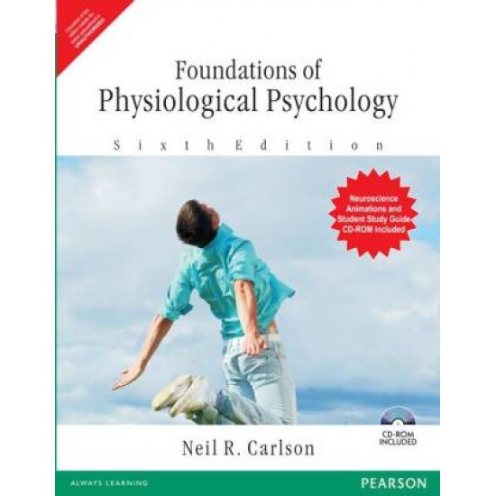 Foundation of Physiological Psychology by Carlson Neil R