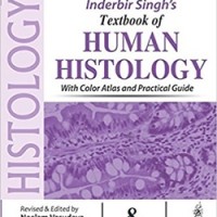 Textbook of Histology by Inderbir Singh with colour atlas and practical guide