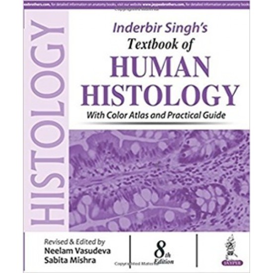 Textbook of Histology by Inderbir Singh with colour atlas and practical guide