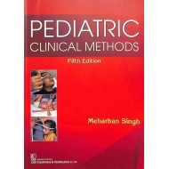 Pediatric Clinical Methods 5th Edition by Meharban Sing