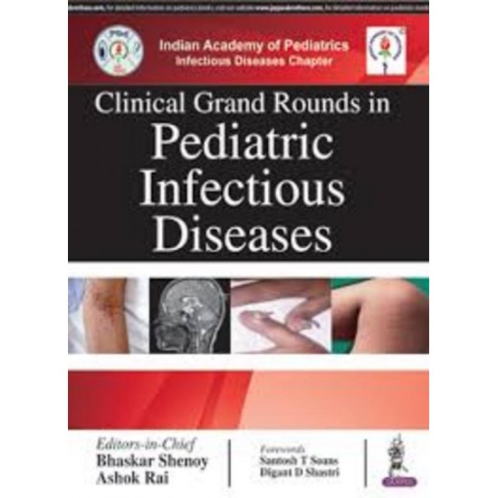 Clinical Grand Rounds In Pediatric Infectious Diseases by Bhaskar Shenoy, Ashok Rai 
