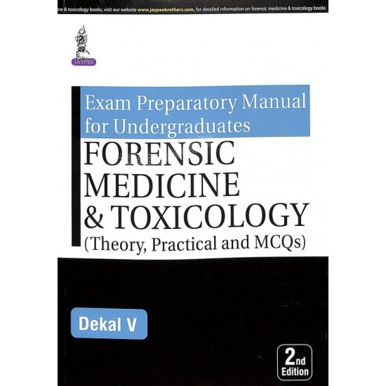Exam Preparatory Manual For Undergraduates Forensic Medicine and Toxicology 2nd Edition by V Dekal