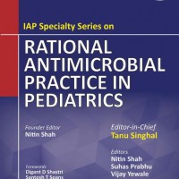 Rational Antimicrobial Practice In Pediatrics 3rd edition Iap Specialty Series On by Nitin K Shah