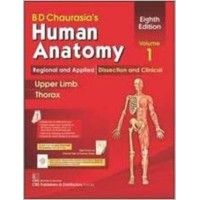 Bd Chaurasias Human Anatomy Edition 8 Vol1 Upper Limb Thorax by Bd Chaurasia Bd Chaurasias Human Anatomy Edition 8 Vol1 Upper Limb Thorax by Bd Chaurasia