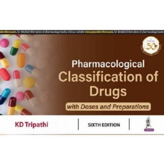Pharmacological Classification of Drugs 6th Edition with Doses and Preparations pharmocology classification by Tripathi KD