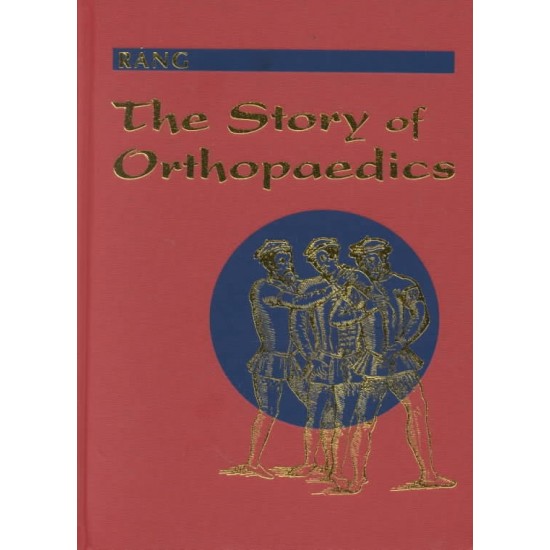 The Story of Orthopaedics by Mercer Rang MB BS FRCS