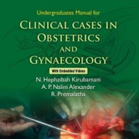 Undergraduate manual of clinical cases in Obstetrics and Gynaecology by KIRUBAMANI N.HEPHZIBAH