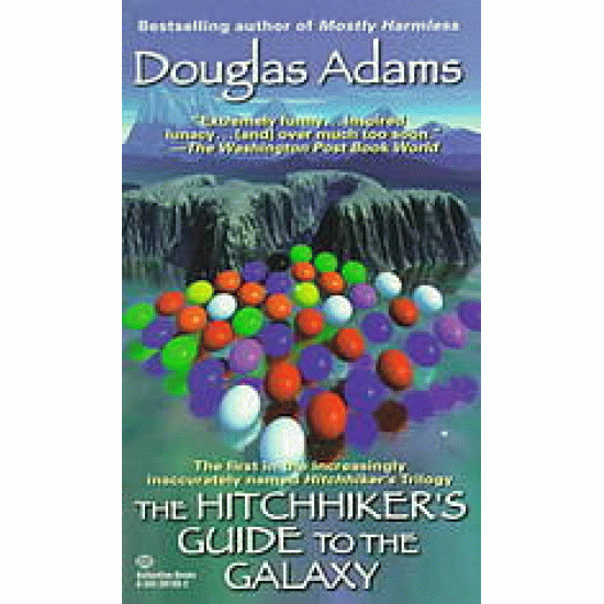 The hitchhiker's guide to the galaxy by Douglas Adams