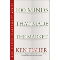 100 Minds that Made the Market by Ken Fisher