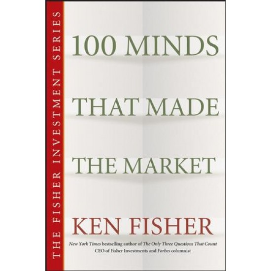 100 Minds that Made the Market by Ken Fisher