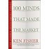100 Minds that Made the Market by Ken Fisher