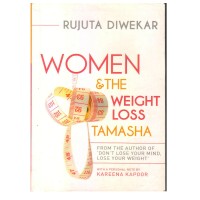 Women and the Weight - Loss Tamasha by Rujuta Diwekar