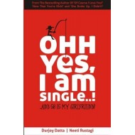 Ohh Yes, I am Single: And So is My Girlfriend by Durjoy Datta