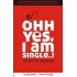 Ohh Yes, I am Single: And So is My Girlfriend by Durjoy Datta
