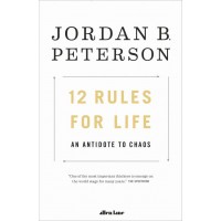 12 Rules for Life by Jordan B. Peterson