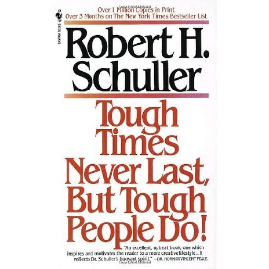 Tough Times Never Last, but Tough People Do by Robert H. Schuller
