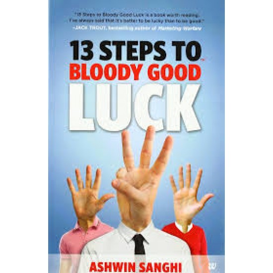 13 Steps to Bloody Good Luck by Sanghi Ashwin 13 Steps to Bloody Good Luck by Sanghi Ashwin