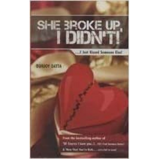 She Broke Up, I Didn't by Durjoy Datta